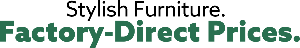 Stylish Furniture - Factory Direct Prices